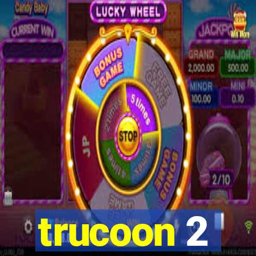 trucoon 2